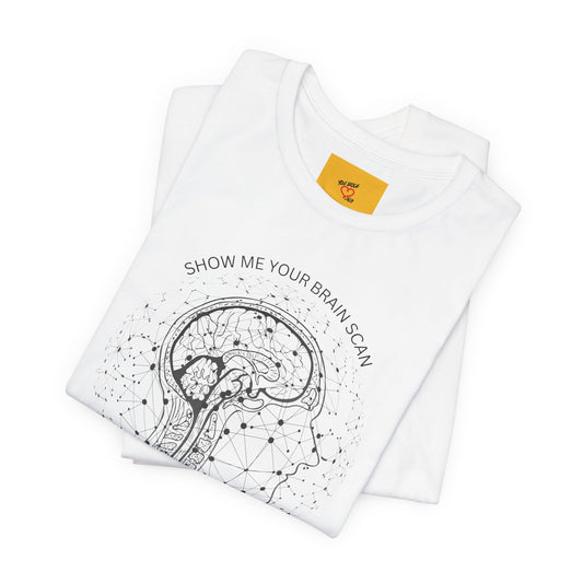 SHOW ME YOUR BRAIN SCAN (complex) -Unisex Jersey Short Sleeve Tee