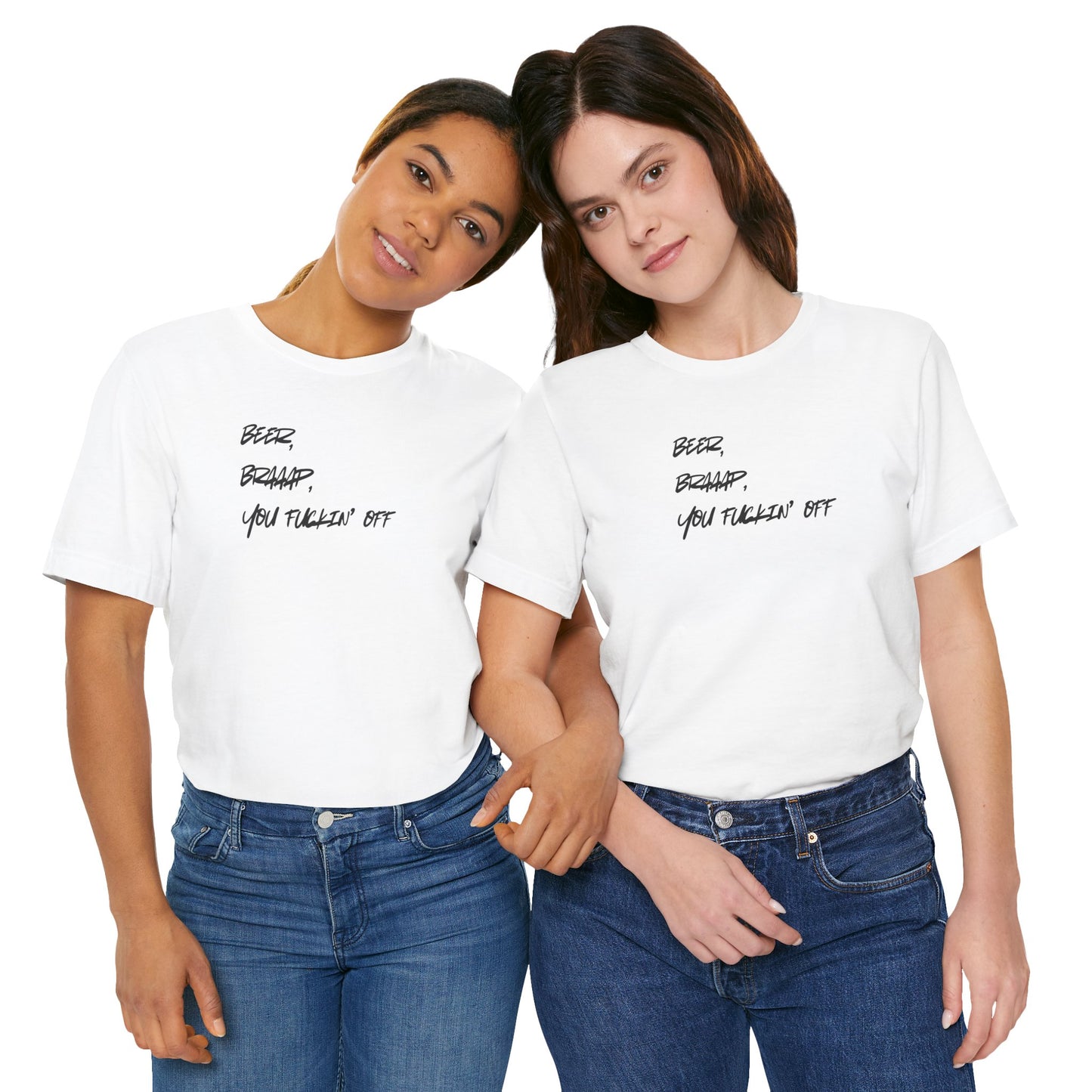 BEER, BRAAP, YOU FUCKIN' OFF (The Universe Says Yes)- Unisex Jersey Short Sleeve Tee