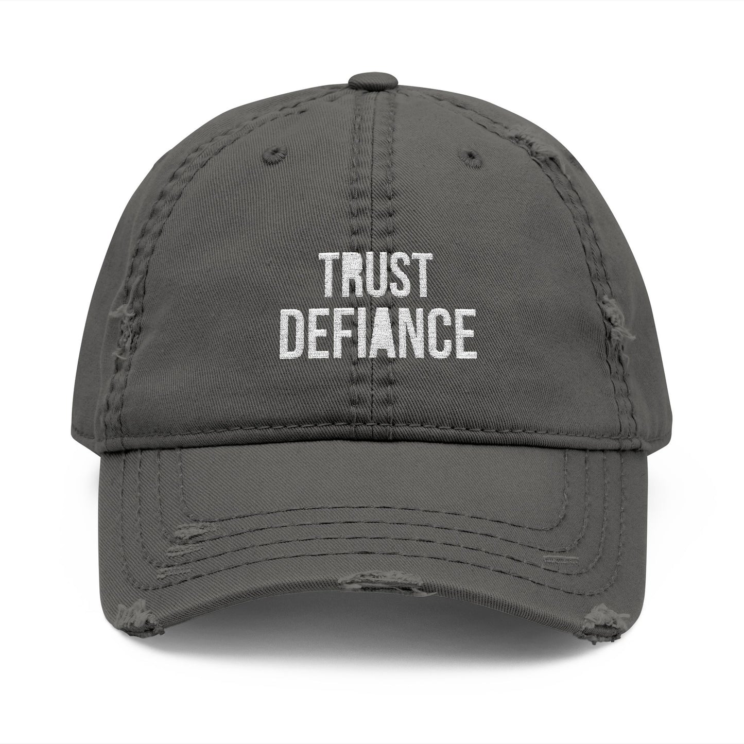 TRUST DEFIANCE (white text) Distressed Dad Hat (Embroidery)