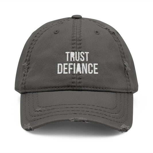TRUST DEFIANCE (white text) Distressed Dad Hat (Embroidery)