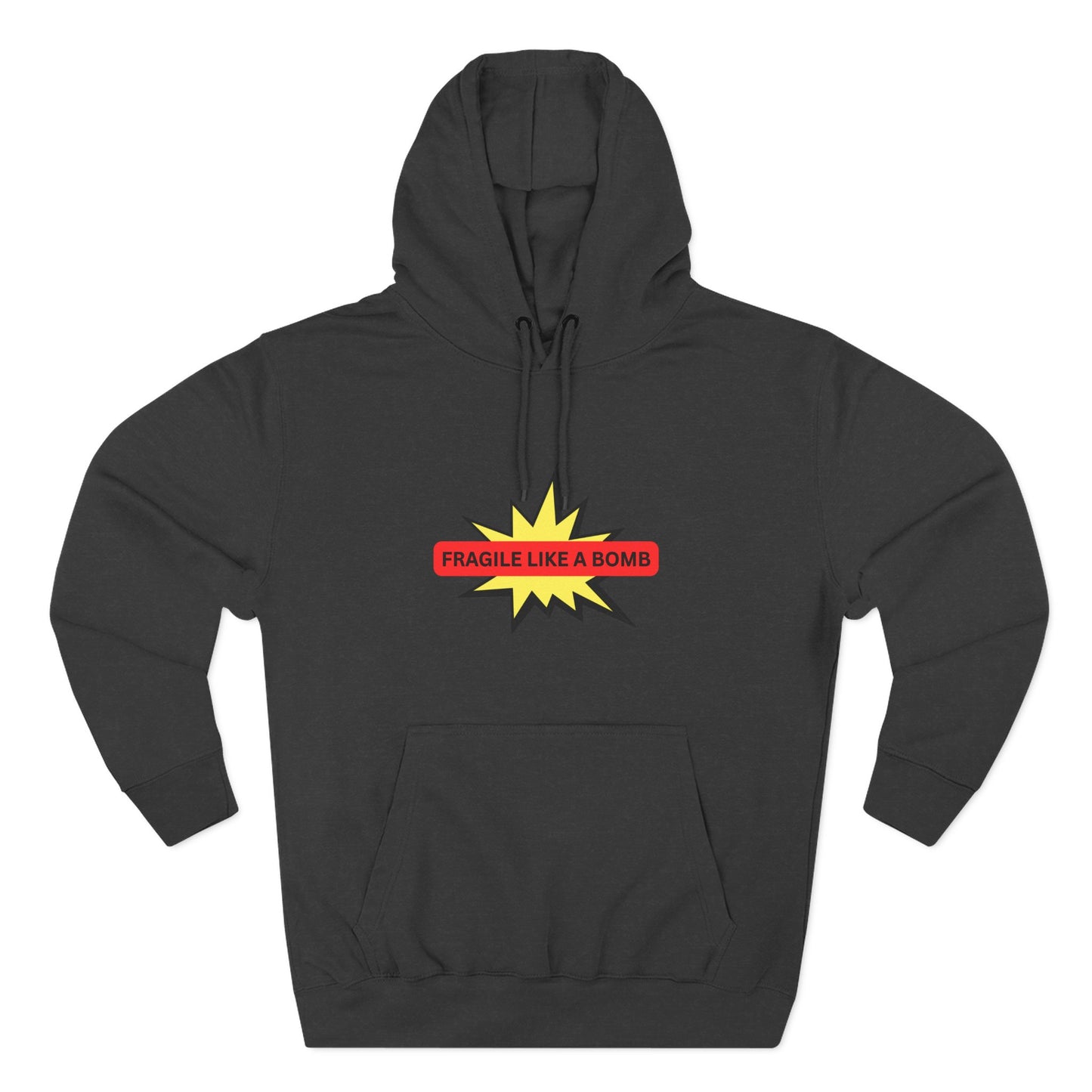 FRAGILE LIKE A BOMB- "ECO and SUSTAINABLE”, 80% Cotton, Three-Panel Fleece Hoodie-(BCI)(OEKO-TEX)
