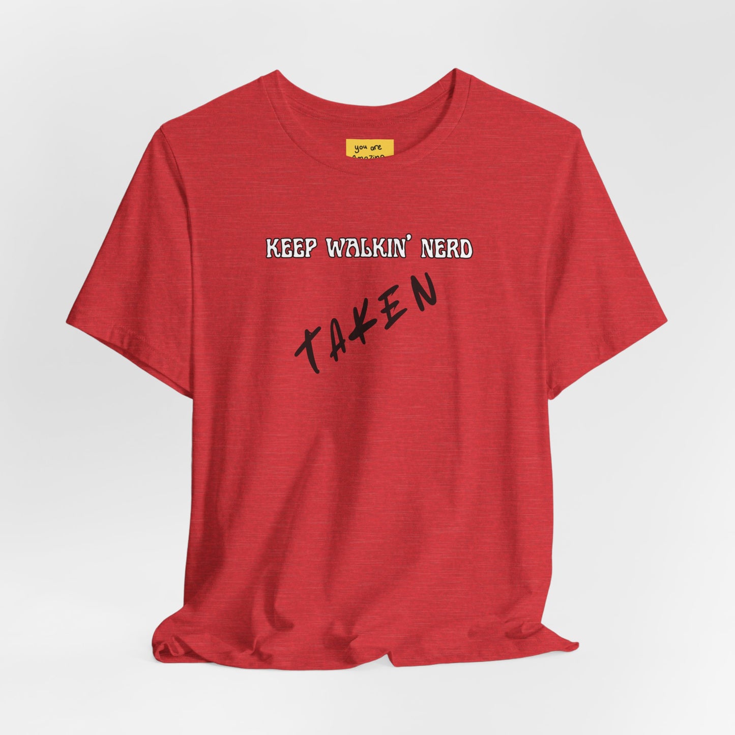 KEEP WALKIN' NERD/ TAKEN" — Couples Relationship Graphic T-Shirt