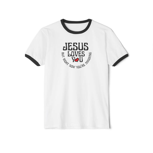 JESUS LOVES YOU but right now you're annoying ringer t-shirt with hand-drawn heart - front view of graphic