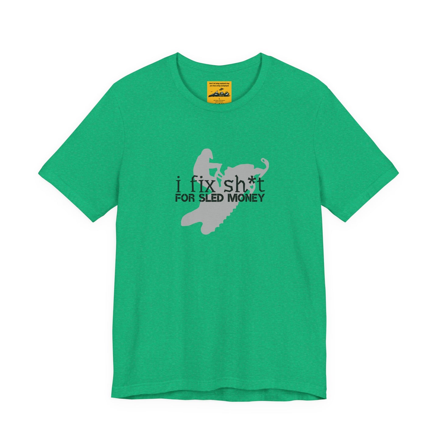 I FIX SH*T FOR SLED MONEY - Snowmobiler Graphic Tee