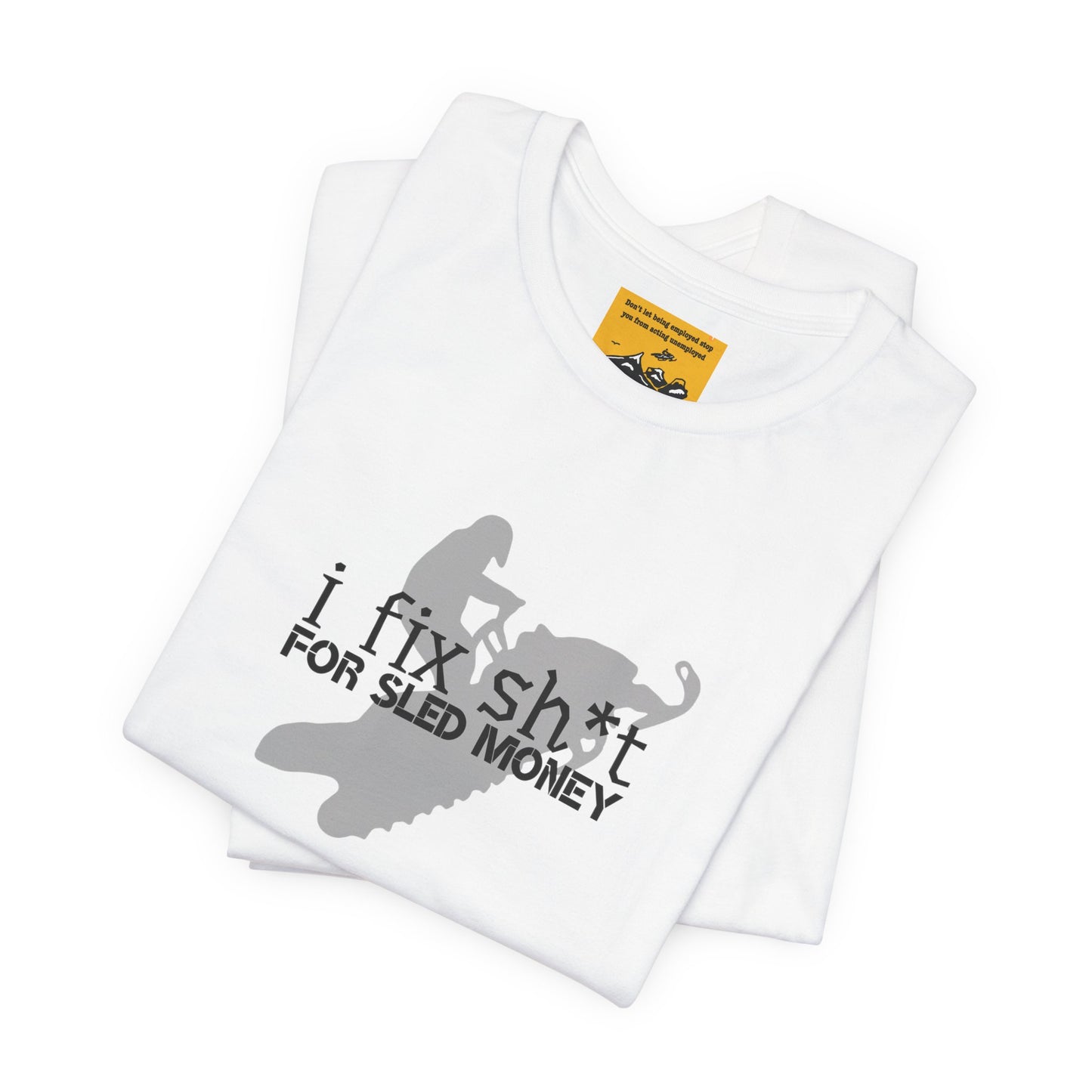 I FIX SH*T FOR SLED MONEY - Snowmobiler Graphic Tee