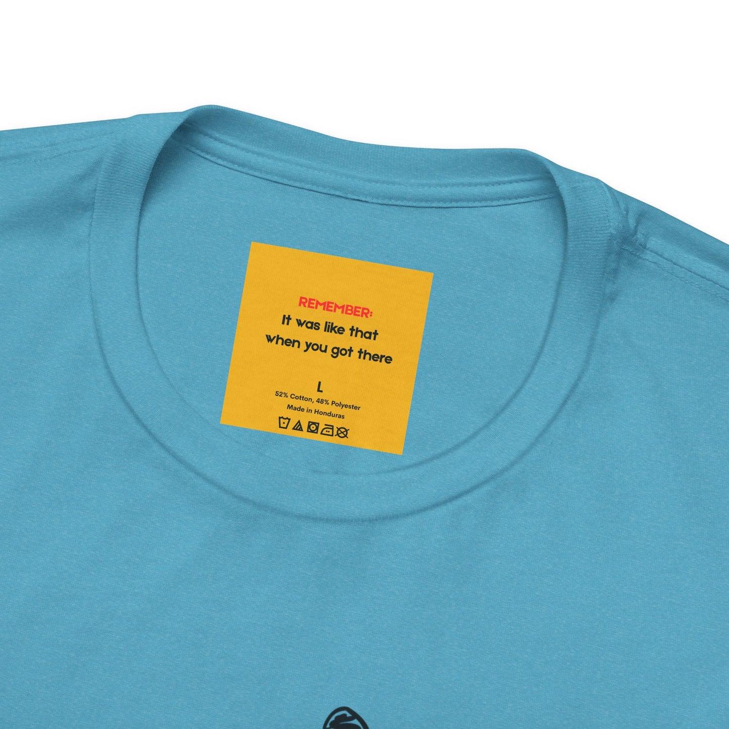 Close-up of hidden message on neck label REMEMBER IT WAS LIKE THAT WHEN YOU GOT THERE of I DO WHAT I WANT cotton tee - cat person humor