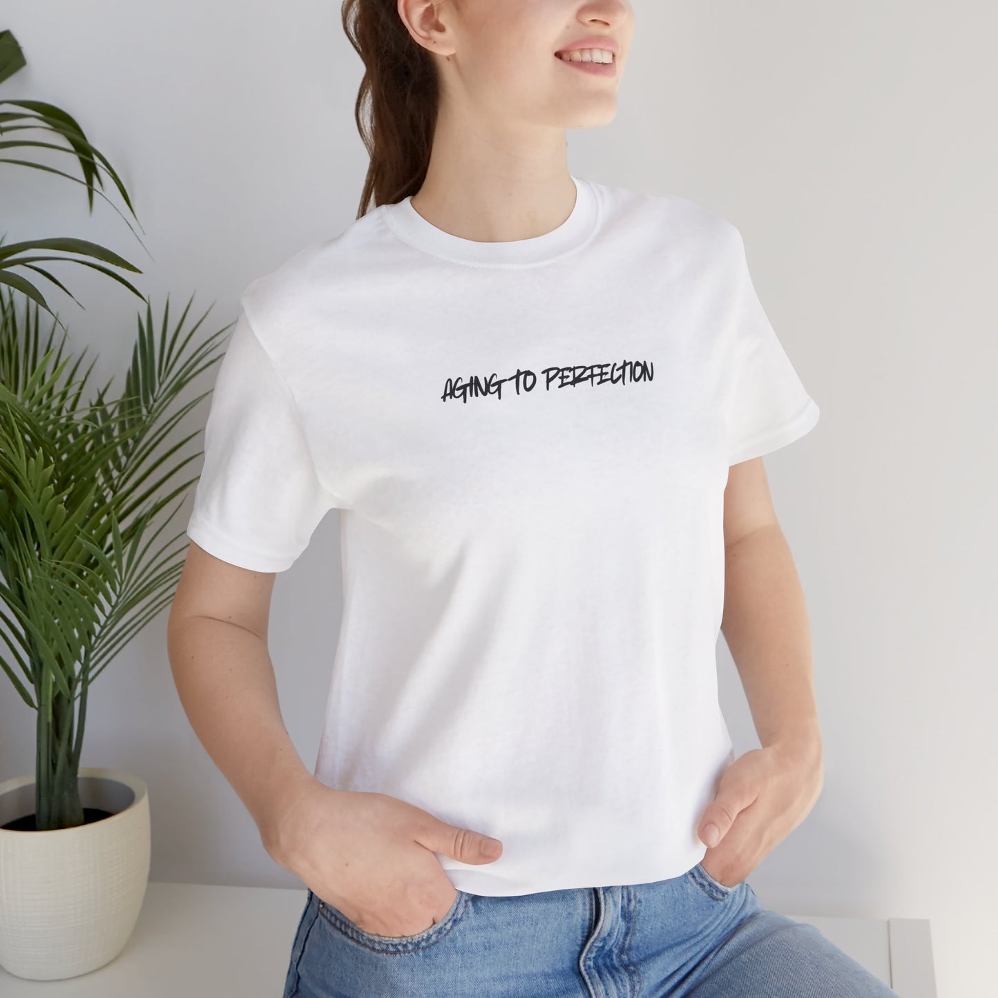 AGING TO PERFECTION (You are Amazing and Beautiful) -Unisex Jersey Short Sleeve Tee
