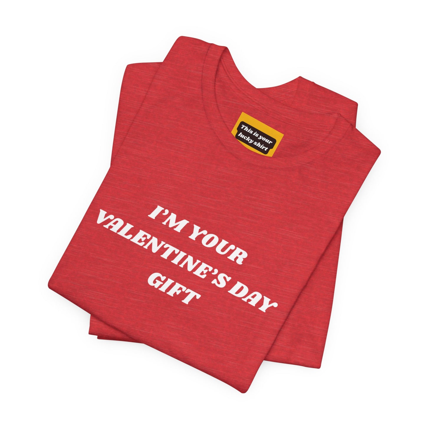 Hidden neck label message on I'M YOUR VALENTINE'S DAY GIFT red tee - bonus surprise