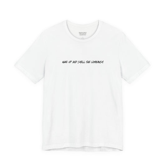 WAKE UP AND SMELL THE COMMUNISM graphic tee - progressive fashion solidarity shirt