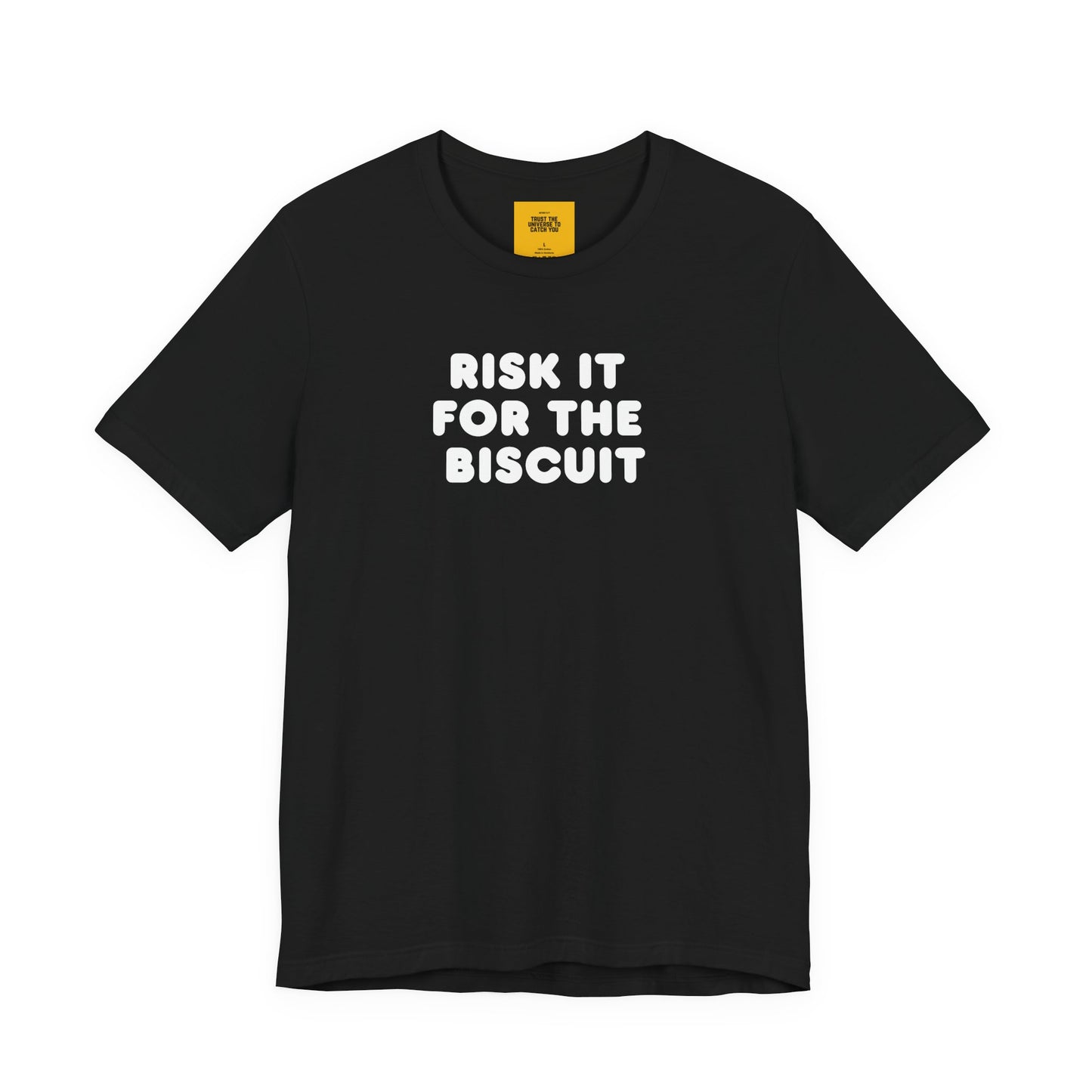  RISK IT FOR THE BISCUIT unisex t-shirt with bold motivational text  and hidden neck label message- front view