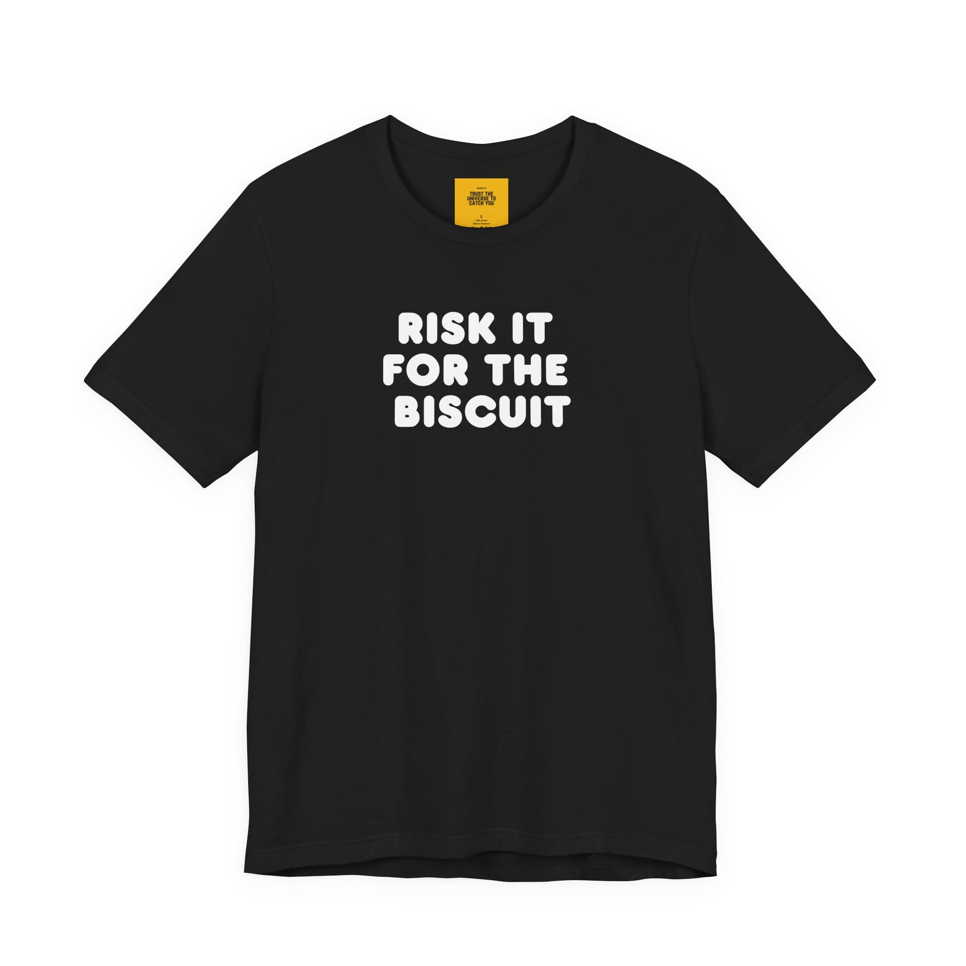  RISK IT FOR THE BISCUIT unisex t-shirt with bold motivational text  and hidden neck label message- front view