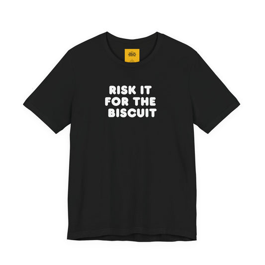  RISK IT FOR THE BISCUIT unisex t-shirt with bold motivational text  and hidden neck label message- front view
