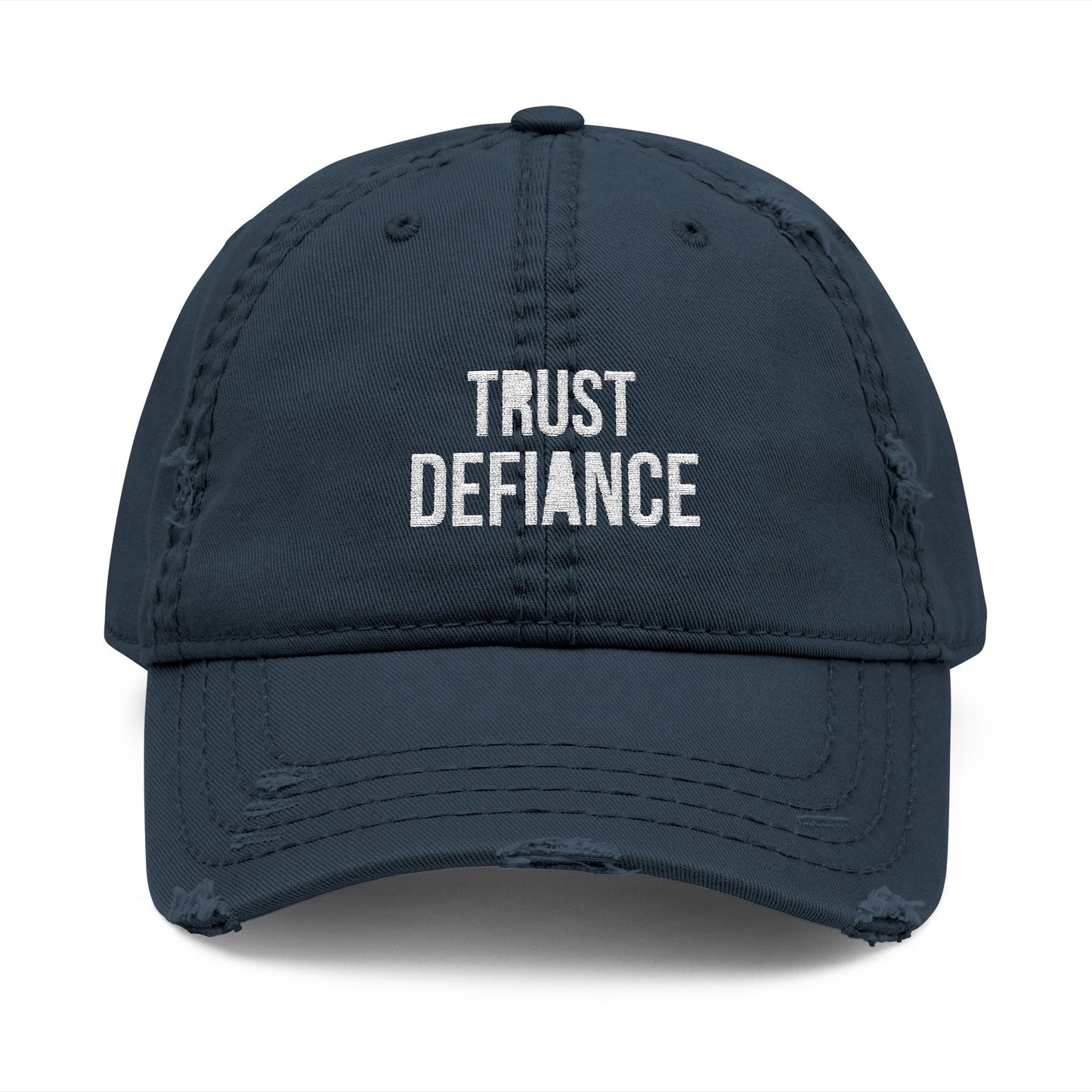TRUST DEFIANCE (white text) Distressed Dad Hat (Embroidery)