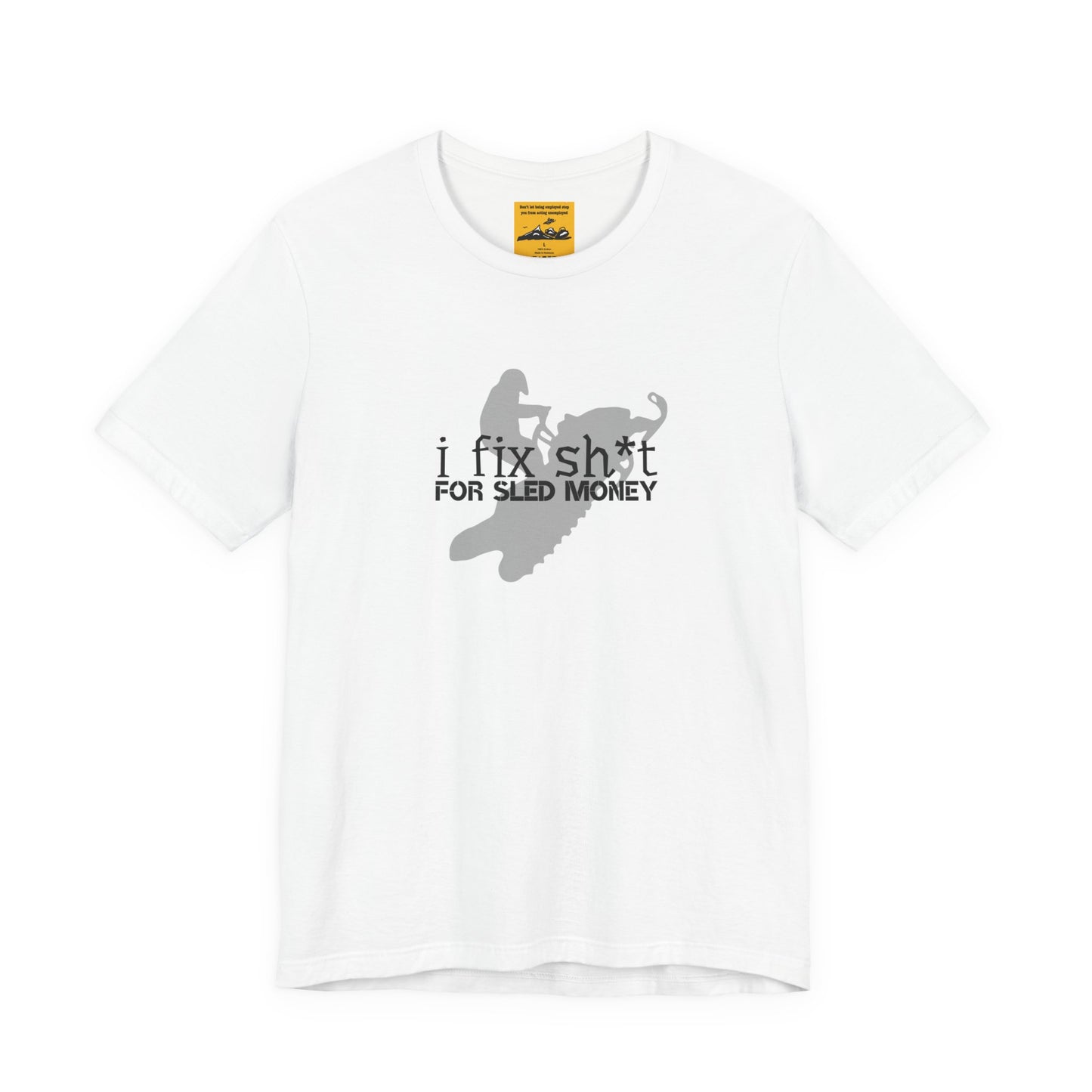 I FIX SH*T FOR SLED MONEY - Snowmobiler Graphic Tee