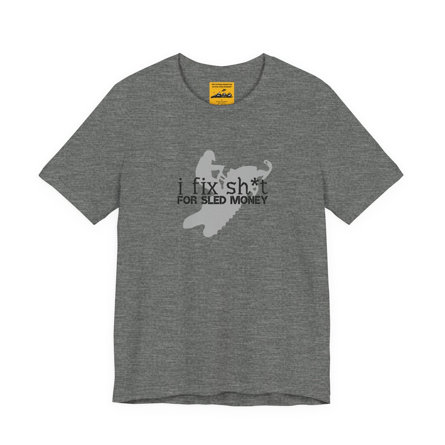 I FIX SH*T FOR SLED MONEY - Snowmobiler Graphic Tee