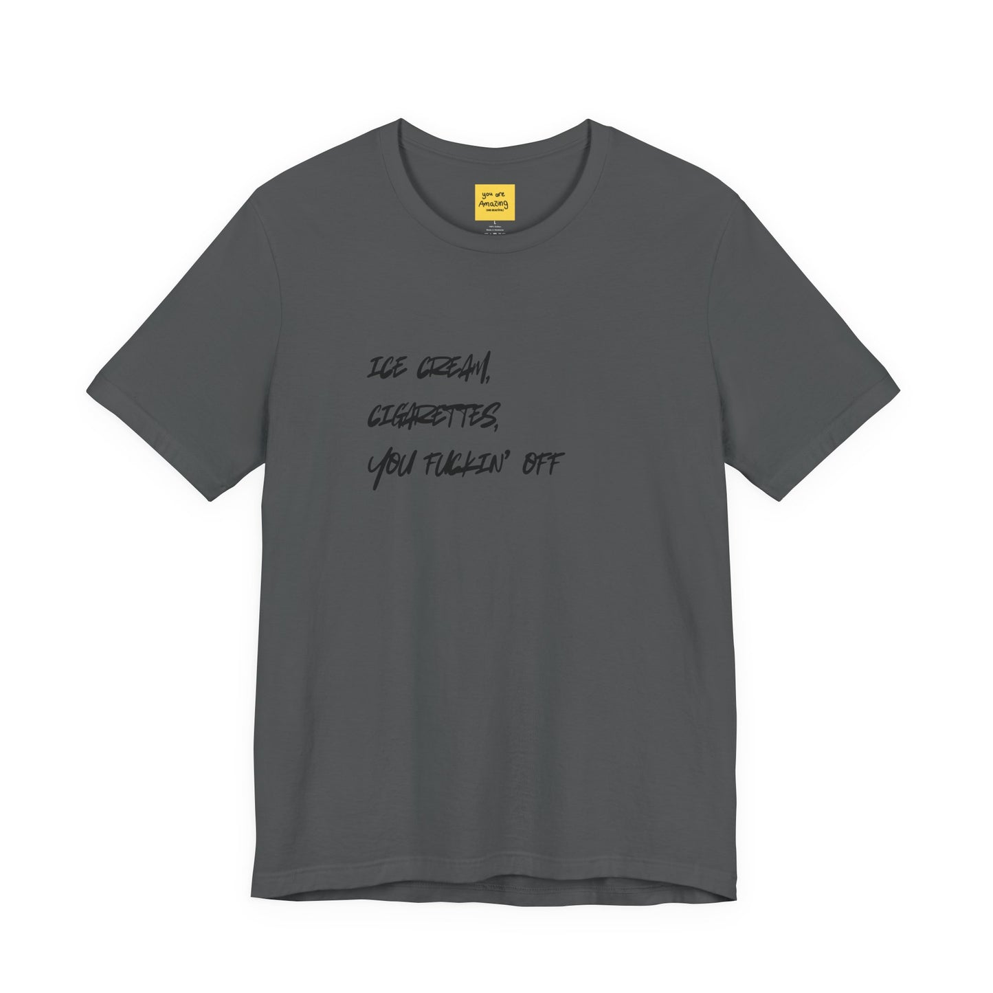 asphalt gray ICE CREAM CIGARETTES YOU F*ING OFF graphic tee - funny favorite things crude humor shirt
