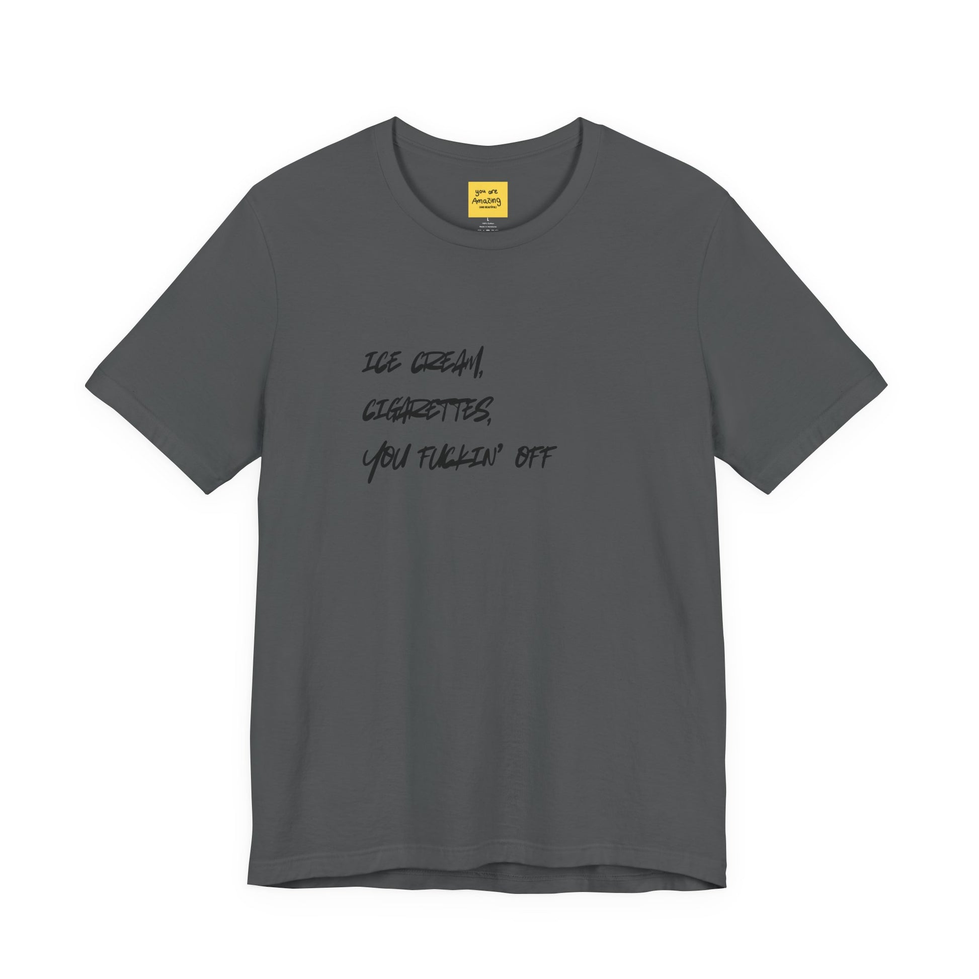 asphalt gray ICE CREAM CIGARETTES YOU F*ING OFF graphic tee - funny favorite things crude humor shirt