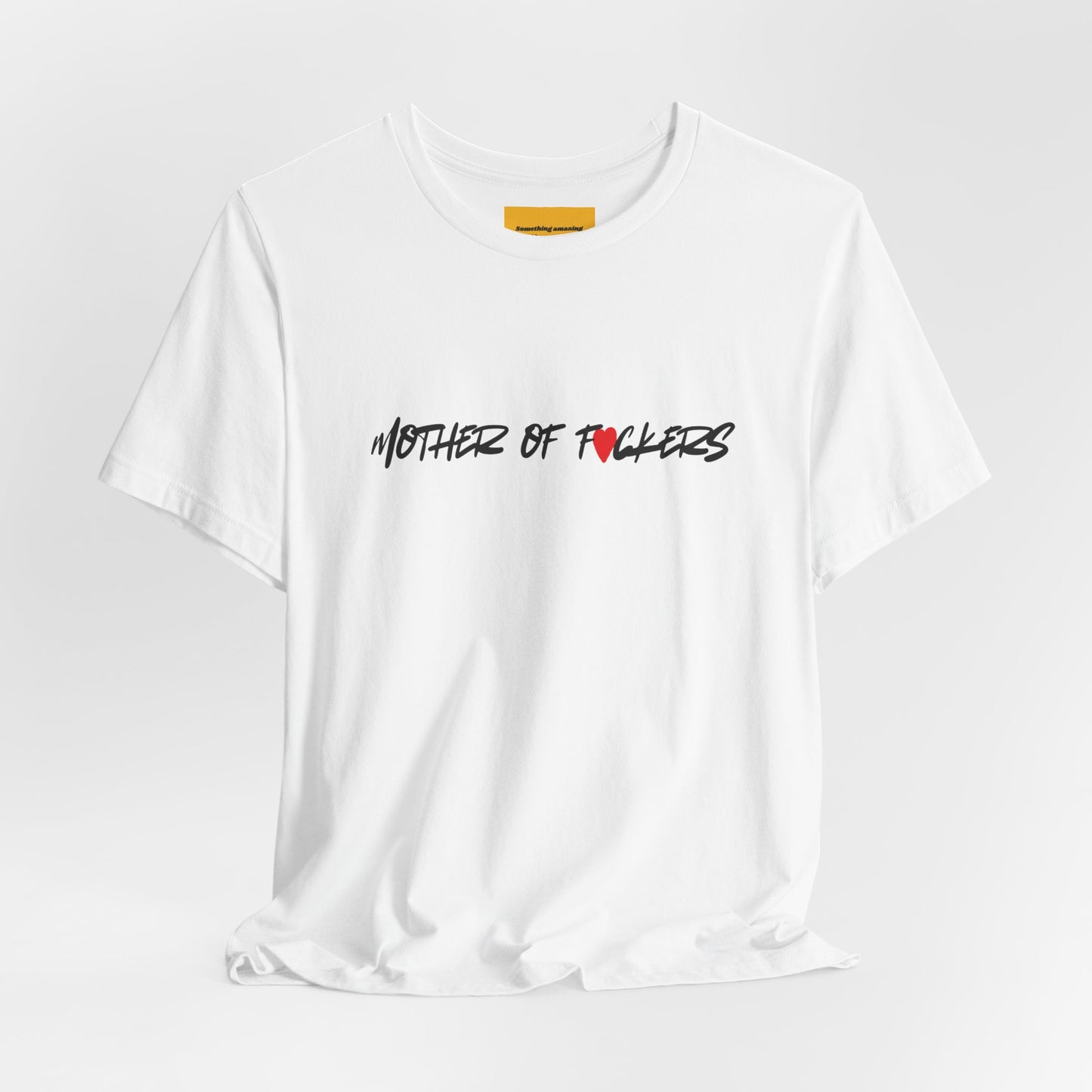 MOTHER OF FUCKERS (something amazing will happen today)- Unisex Jersey Short Sleeve Tee