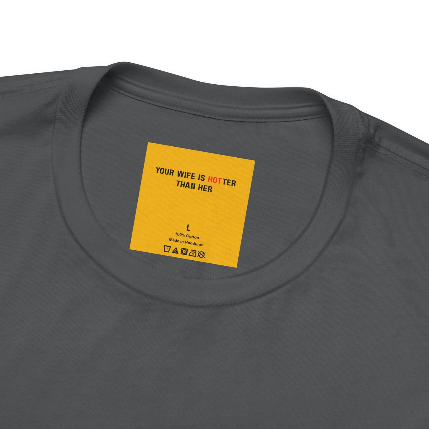 Hidden yellow neck label with Your wife is hotter than her reminder message on husband grey  tee