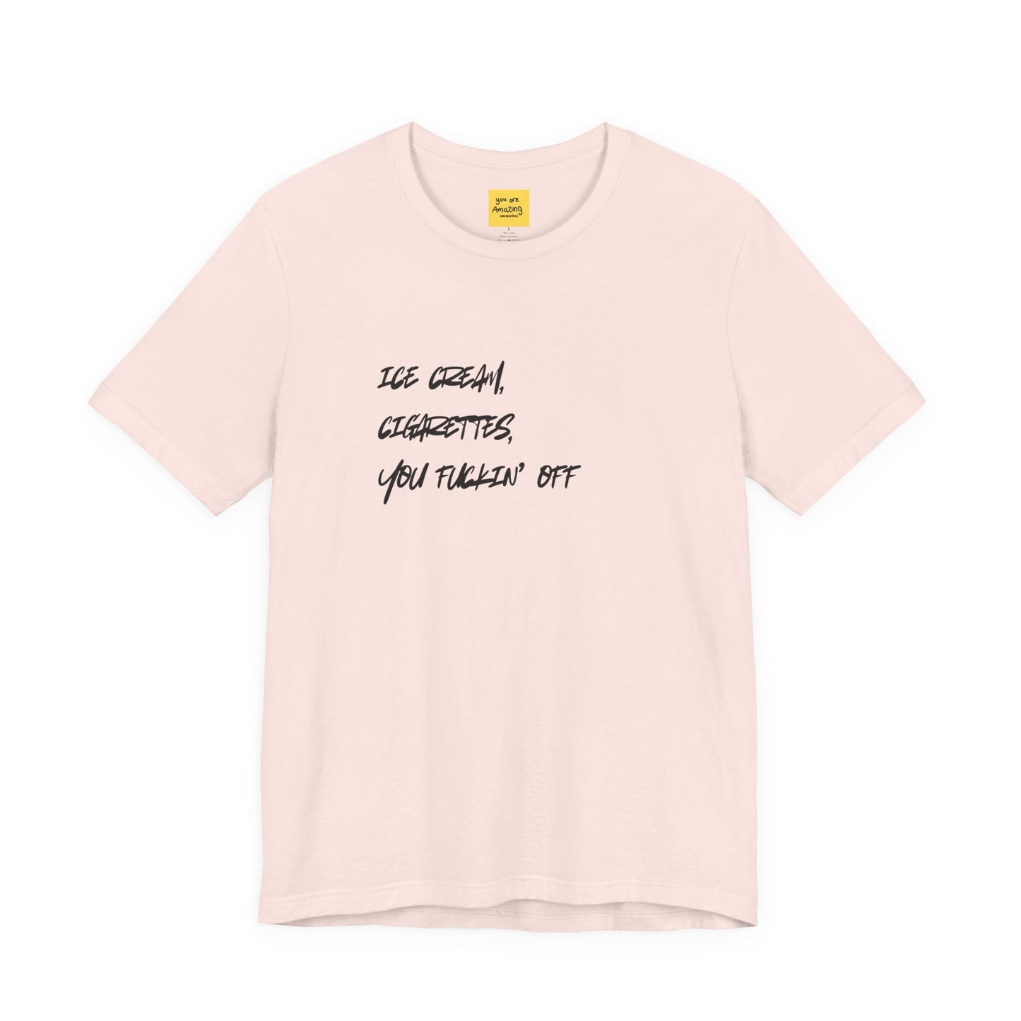 soft pink ICE CREAM CIGARETTES YOU F*ING OFF graphic tee - funny favorite things crude humor shirt