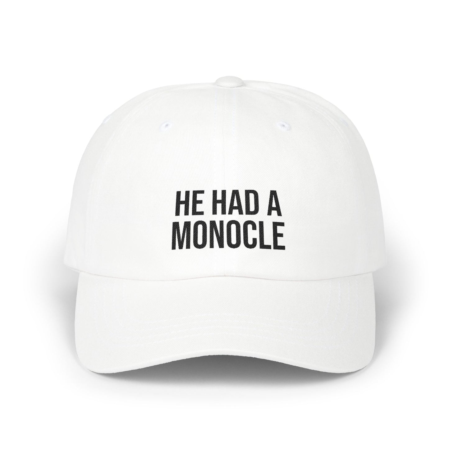 White cap with 'HE HAD A MONOCLE' text on a white background