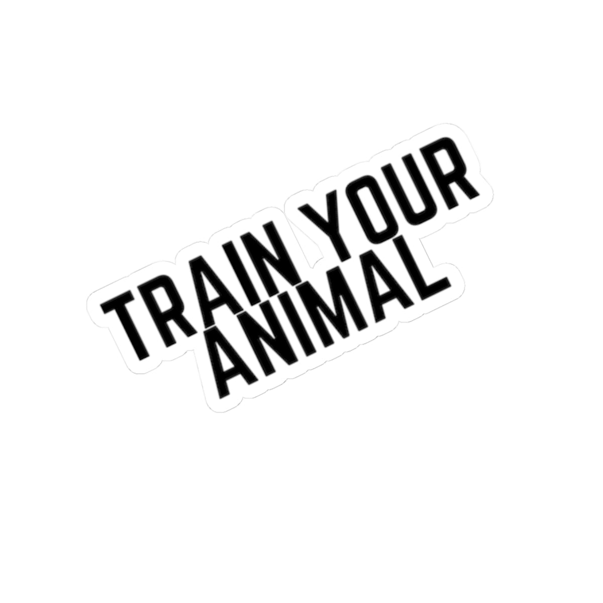 Sticker with 'TRAIN YOUR ANIMAL' text on a white background