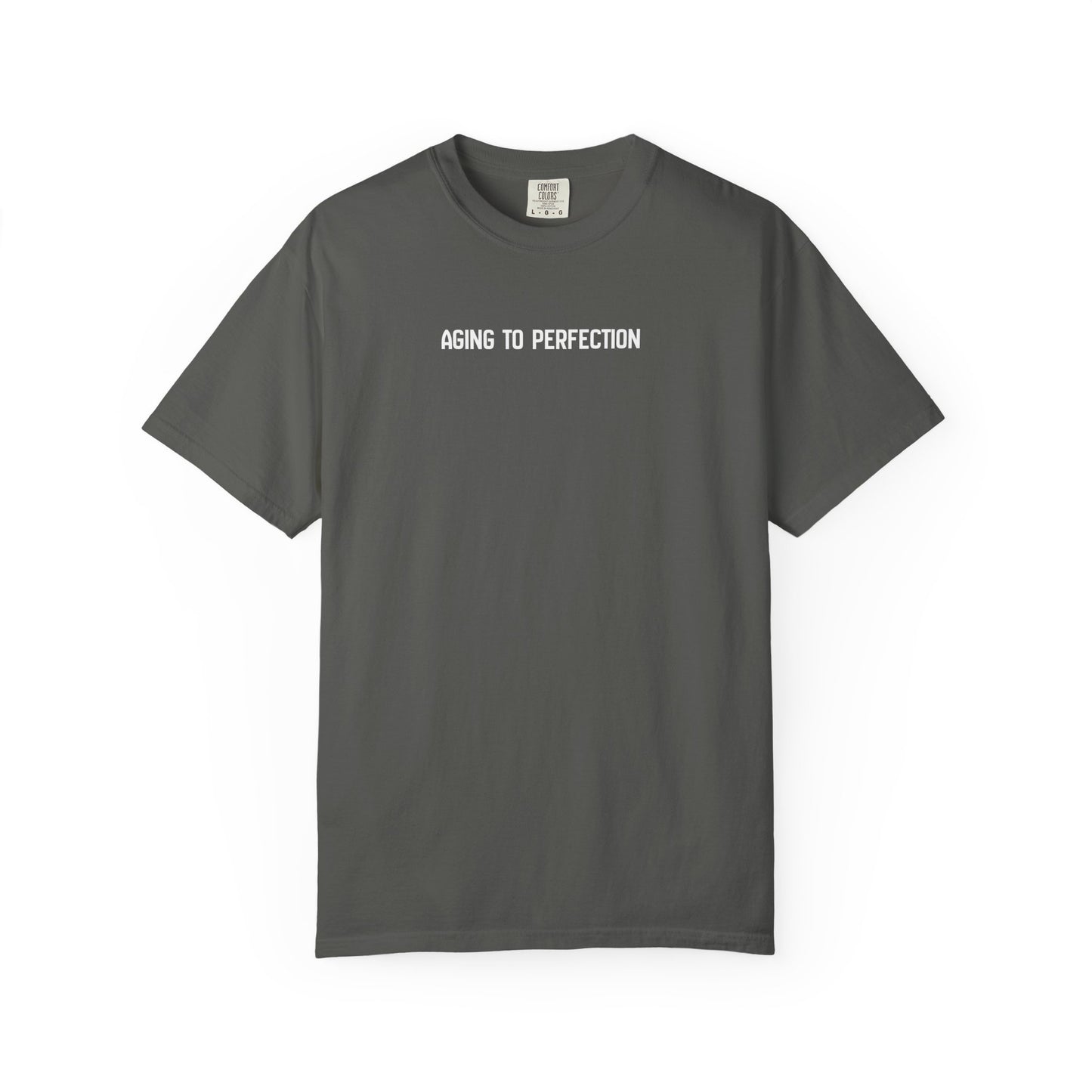 Aging to Perfection T-Shirt — Vintage Garment-Dyed Tee