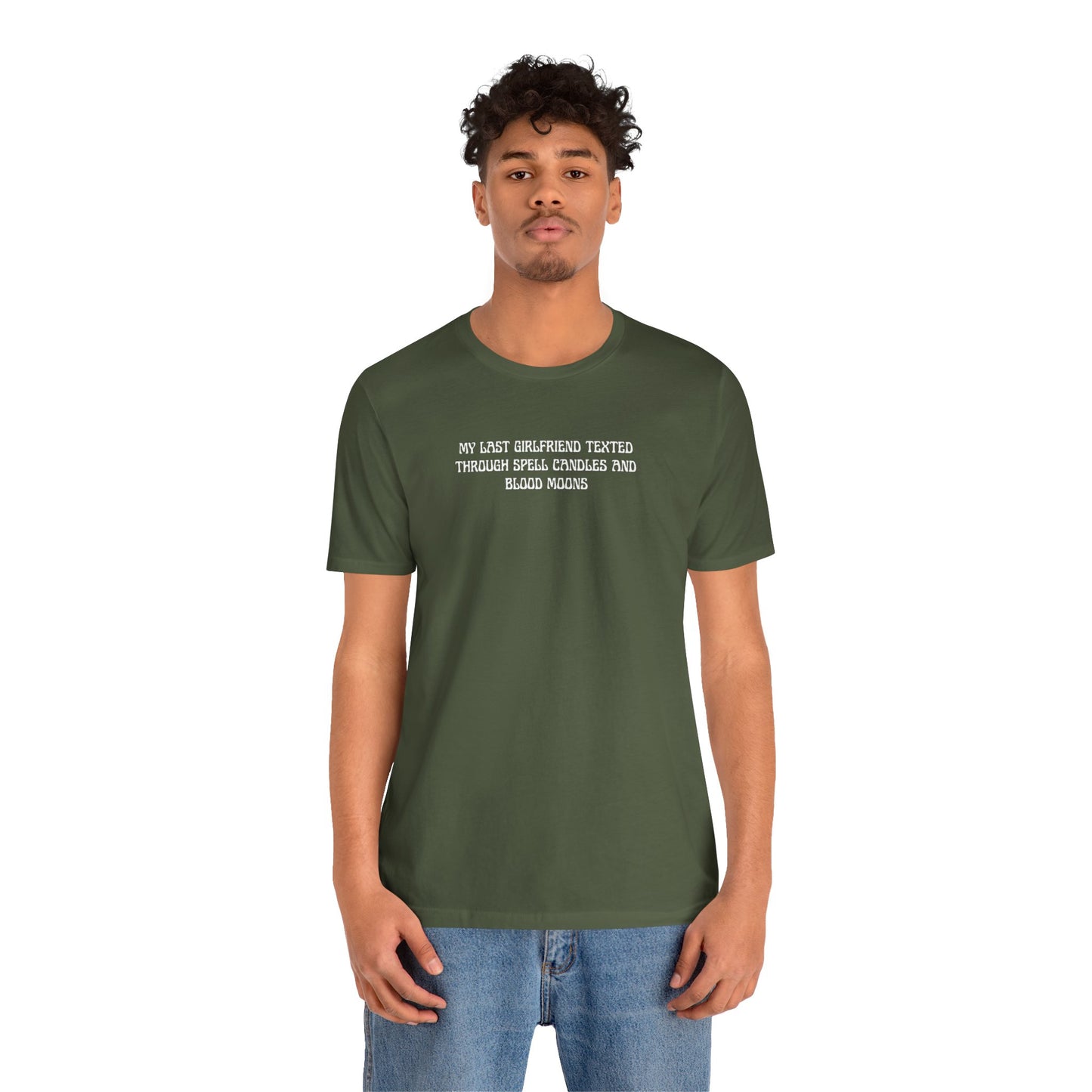 MY LAST GIRLFRIEND TEXTED THROUGH SPELL CANDLES AND BLOOD MOONS ("Trust The Universe" neck label)- Break-up Graphic T-Shirt