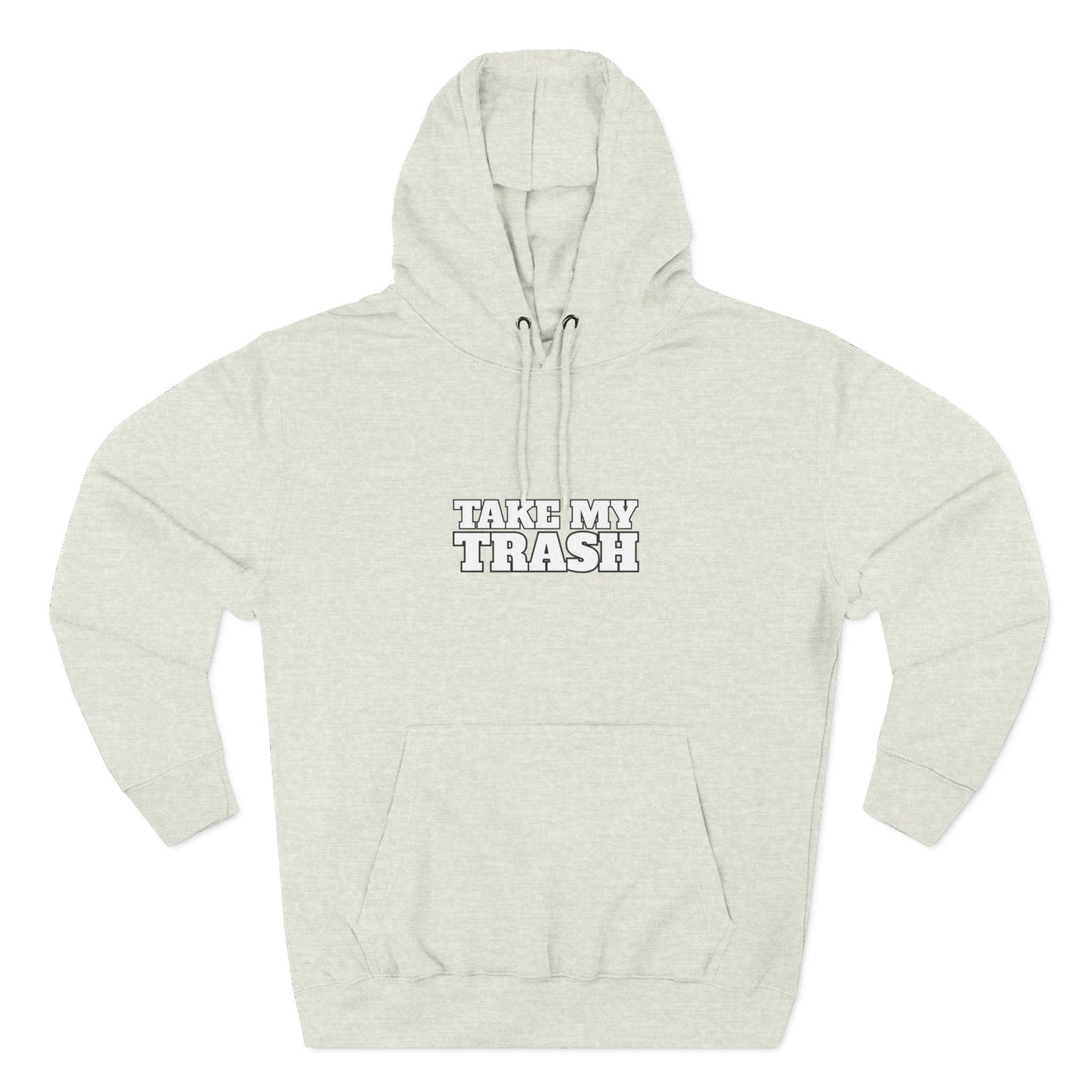 sandshell  light grey pullover hoodie with TAKE MY TRASH text - funny breakup hoodie anti-Valentine's