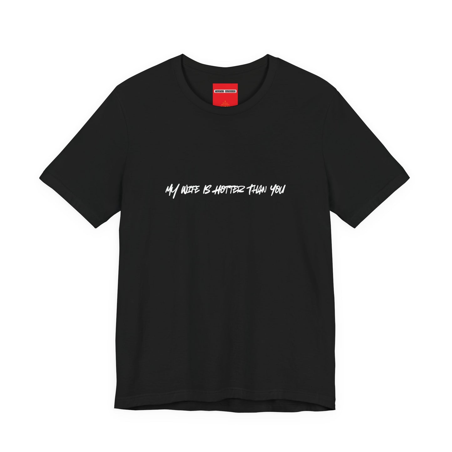 black unisex t-shirt with MY WIFE IS HOTTER THAN YOU text - funny husband gift tee