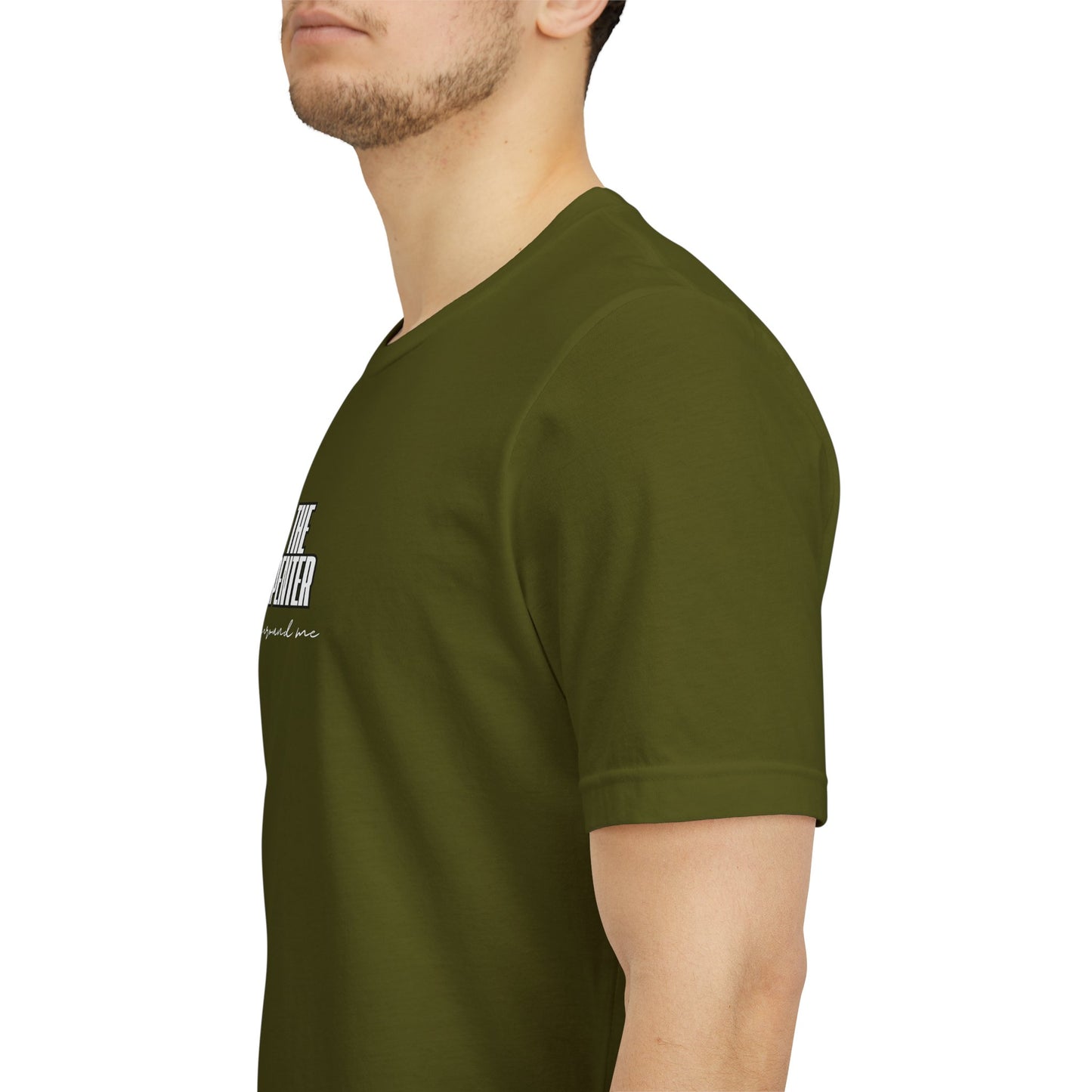 person wearing olive green unisex t-shirt with I'M THE CARPENTER WORK AROUND ME text 