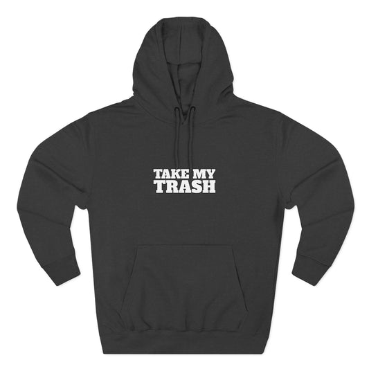 charcoal pullover hoodie with TAKE MY TRASH text - funny breakup hoodie anti-Valentine's