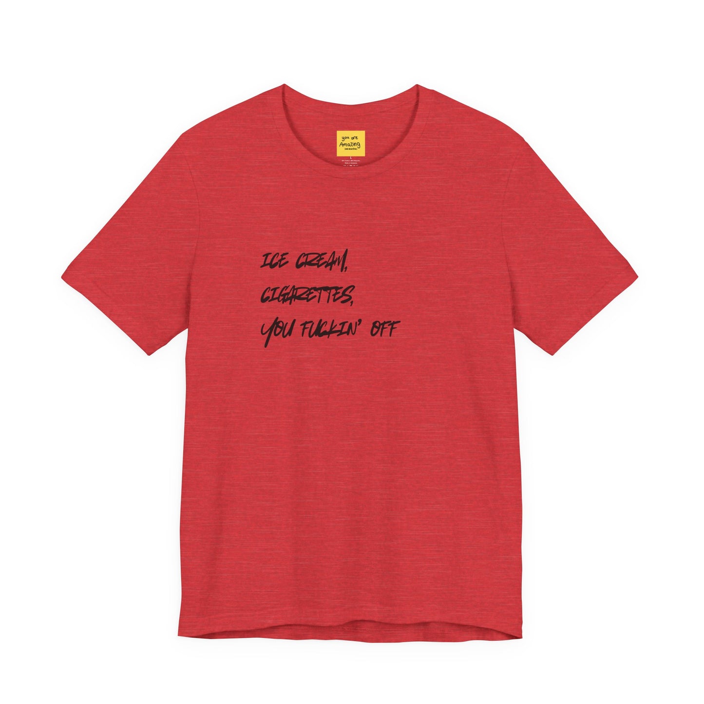 red ICE CREAM CIGARETTES YOU F*ING OFF graphic tee - funny favorite things crude humor shirt