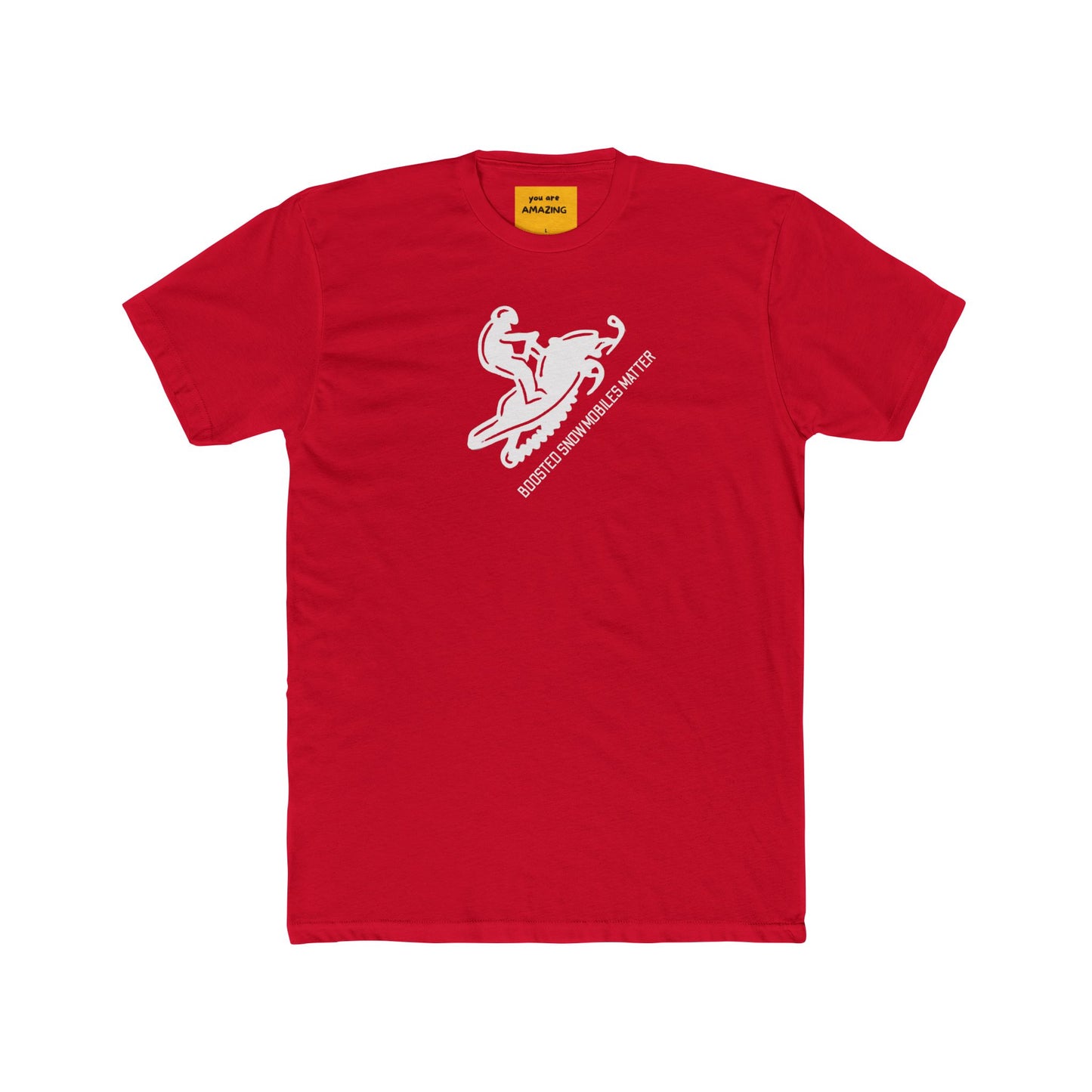 BOOSTED SNOWMOBILES MATTER (You Are Amazing on neck label)- Unisex Cotton Crew Tee