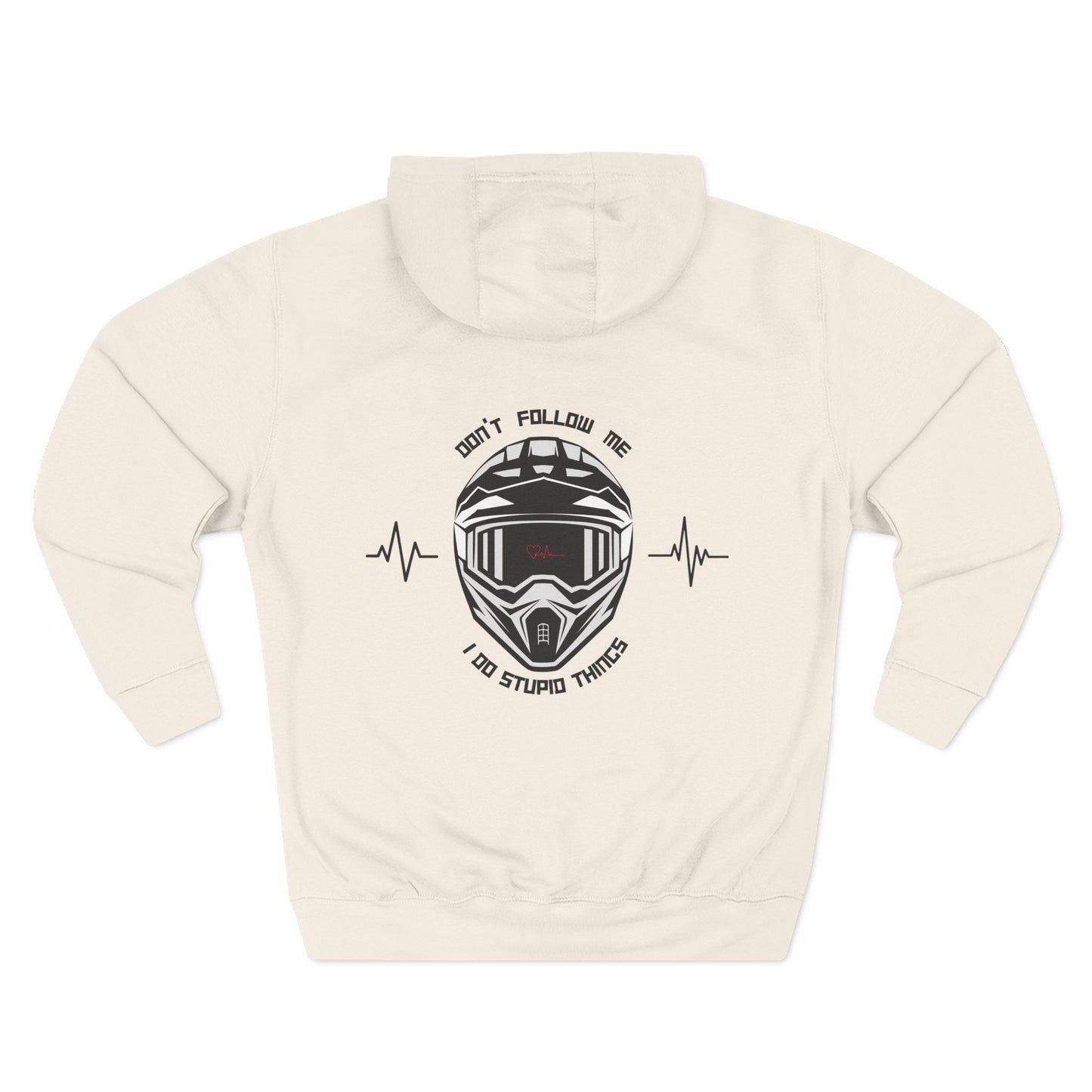 DON'T FOLLOW ME, I DO STUPID THINGS - (back graphic)"ECO and SUSTAINABLE, 80% Cotton, Three-Panel Fleece Hoodie-(BCI)(OEKO-TEX)