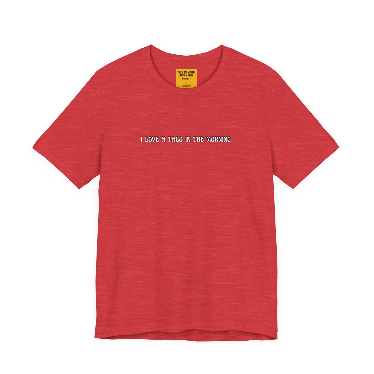 Red t-shirt with white text 'I LOVE A TACO IN THE MORNING' 